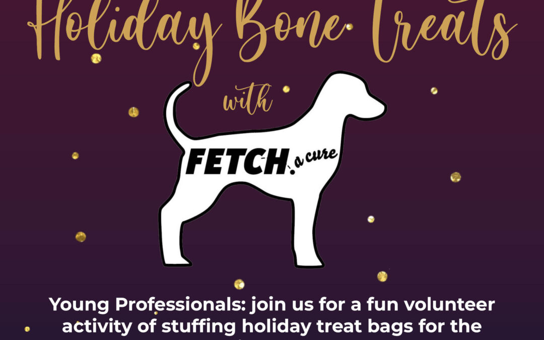 Young Professionals: Holiday Bone Treats w/ FETCH a Cure 12/9 CV