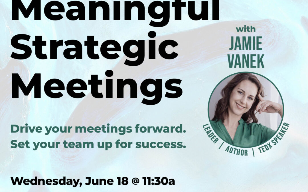 Facilitating Meaningful Strategic Meetings 6/18 HR