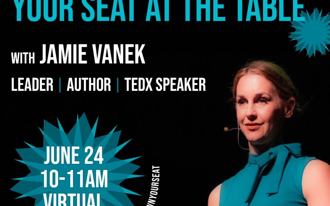 Earning and Owning Your Seat at the Table 6/24
